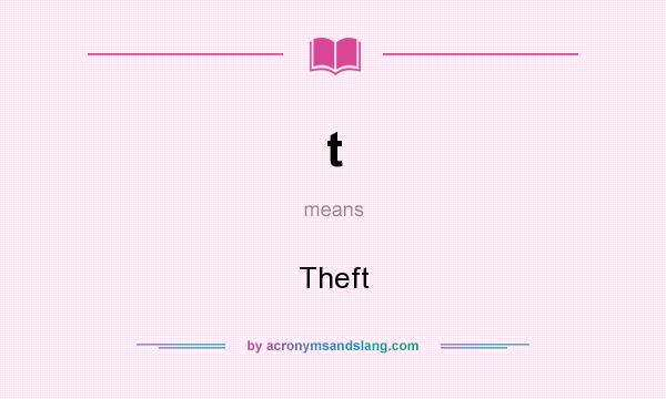 What does t mean? It stands for Theft
