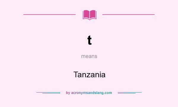 What does t mean? It stands for Tanzania