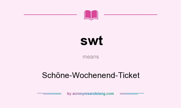 What does swt mean? It stands for Schöne-Wochenend-Ticket