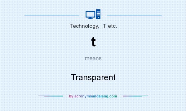 What does t mean? It stands for Transparent