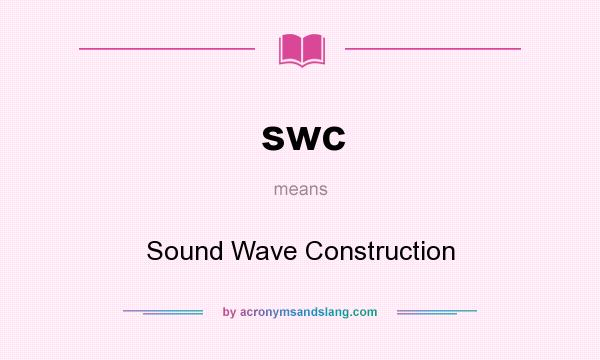 What does swc mean? It stands for Sound Wave Construction