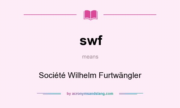 What does swf mean? It stands for Société Wilhelm Furtwängler