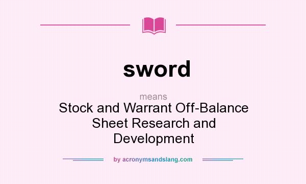 What does sword mean? It stands for Stock and Warrant Off-Balance Sheet Research and Development