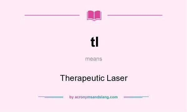 What does tl mean? It stands for Therapeutic Laser