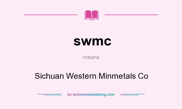 What does swmc mean? It stands for Sichuan Western Minmetals Co