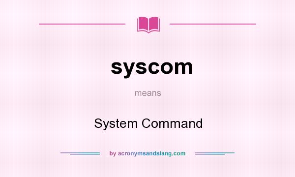 What does syscom mean? It stands for System Command