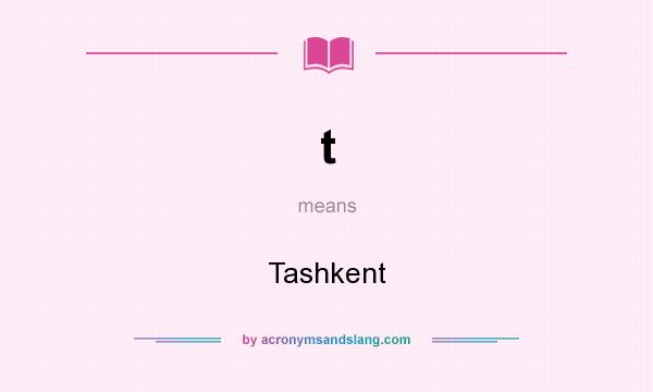 What does t mean? It stands for Tashkent