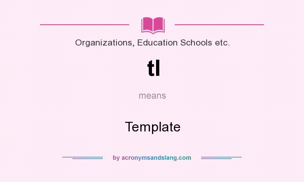 What does tl mean? It stands for Template