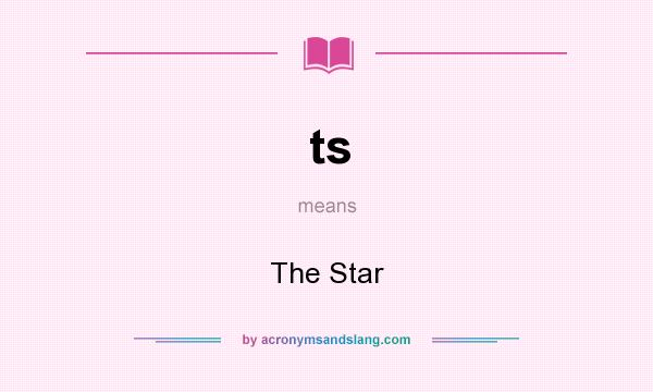 What does ts mean? It stands for The Star