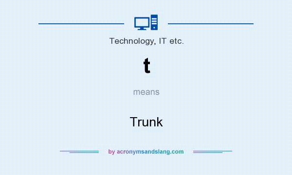 What does t mean? It stands for Trunk