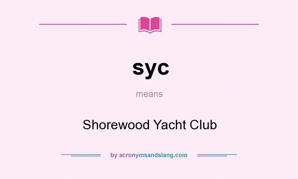 What does syc mean? It stands for Shorewood Yacht Club