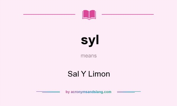 What does syl mean? It stands for Sal Y Limon