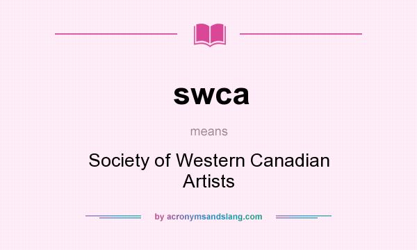 What does swca mean? It stands for Society of Western Canadian Artists