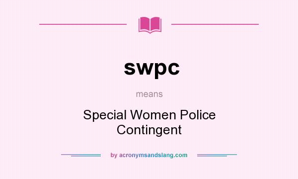 What does swpc mean? It stands for Special Women Police Contingent