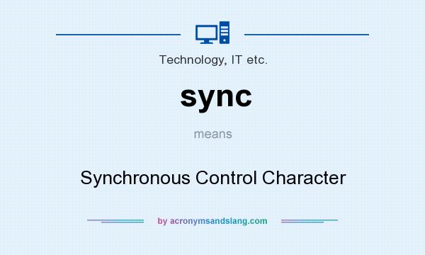 What does sync mean? It stands for Synchronous Control Character
