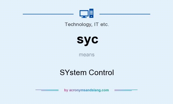 What does syc mean? It stands for SYstem Control