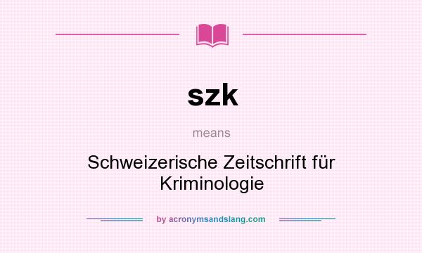 What does szk mean? It stands for Schweizerische Zeitschrift für Kriminologie