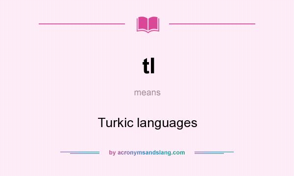 What does tl mean? It stands for Turkic languages