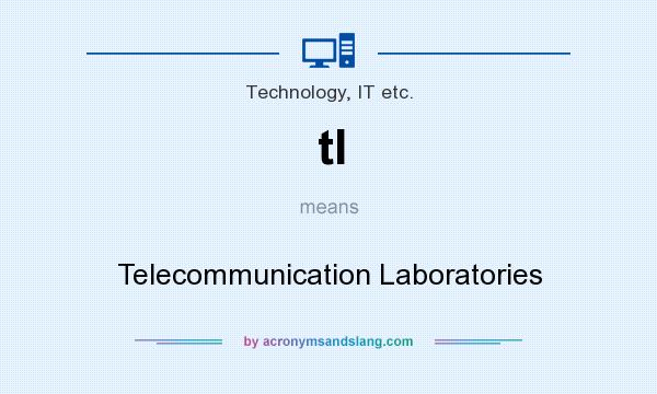 What does tl mean? It stands for Telecommunication Laboratories
