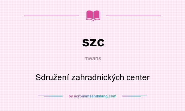 What does szc mean? It stands for Sdružení zahradnických center