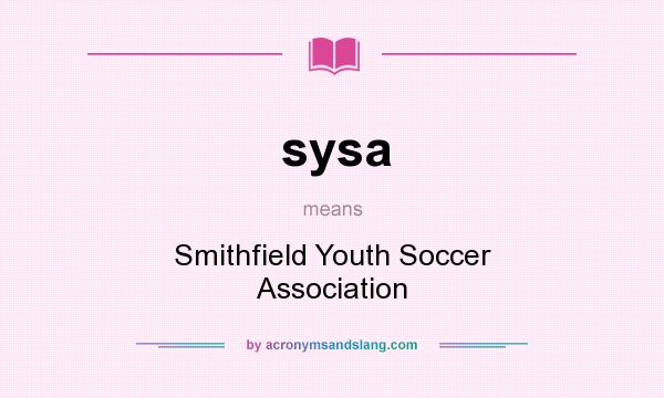 What does sysa mean? It stands for Smithfield Youth Soccer Association