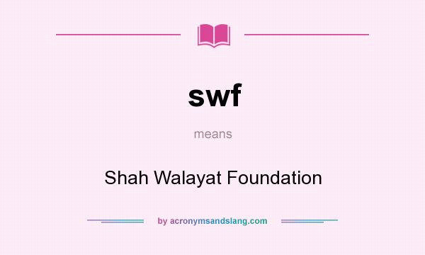 What does swf mean? It stands for Shah Walayat Foundation