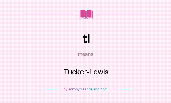 What does tl mean? It stands for Tucker-Lewis