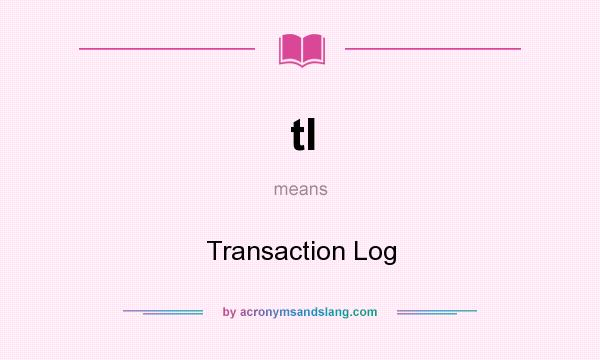 What does tl mean? It stands for Transaction Log
