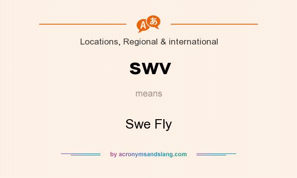 What does swv mean? It stands for Swe Fly