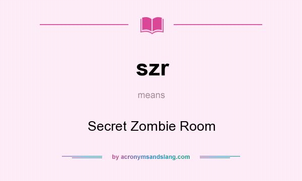 What does szr mean? It stands for Secret Zombie Room