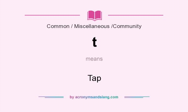 What does t mean? It stands for Tap