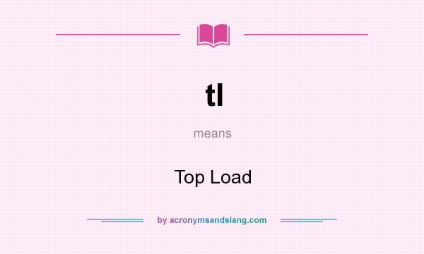 What does tl mean? It stands for Top Load