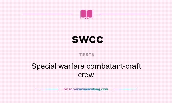 What does swcc mean? It stands for Special warfare combatant-craft crew