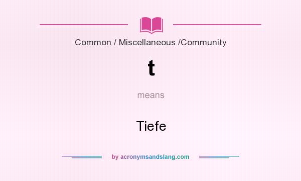 What does t mean? It stands for Tiefe