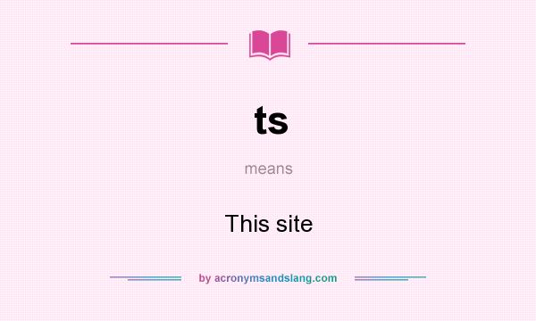 What does ts mean? It stands for This site