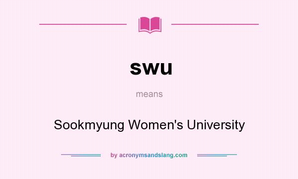 What does swu mean? It stands for Sookmyung Women`s University