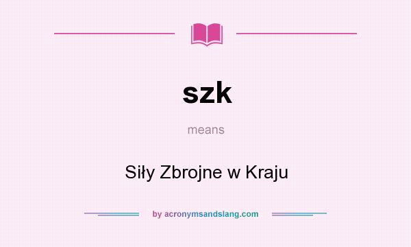 What does szk mean? It stands for Siły Zbrojne w Kraju