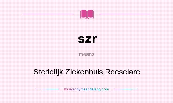 What does szr mean? It stands for Stedelijk Ziekenhuis Roeselare