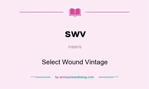 What does swv mean? It stands for Select Wound Vintage