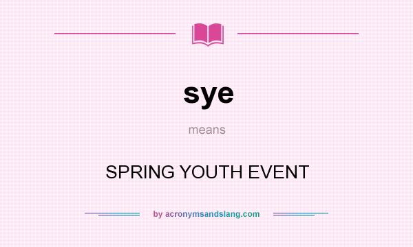 What does sye mean? It stands for SPRING YOUTH EVENT