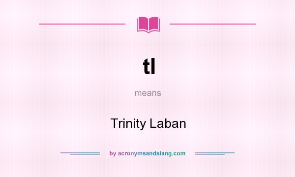 What does tl mean? It stands for Trinity Laban