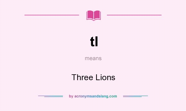 What does tl mean? It stands for Three Lions