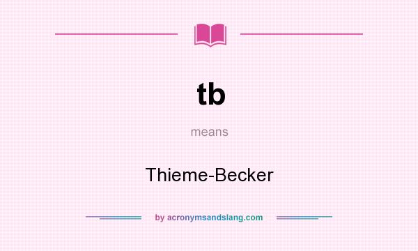 What does tb mean? It stands for Thieme-Becker