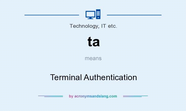 What does ta mean? It stands for Terminal Authentication
