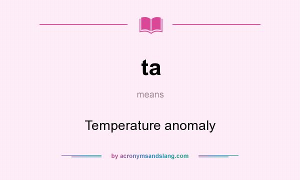 What does ta mean? It stands for Temperature anomaly