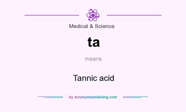 What does ta mean? It stands for Tannic acid