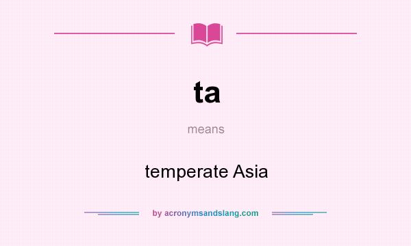 What does ta mean? It stands for temperate Asia