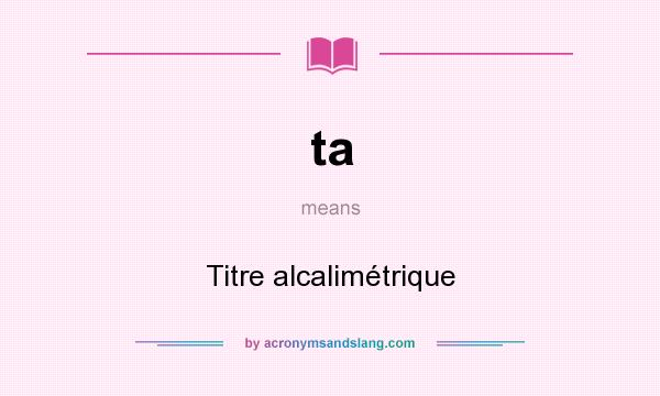 What does ta mean? It stands for Titre alcalimétrique