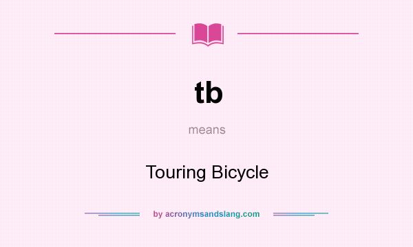 What does tb mean? It stands for Touring Bicycle