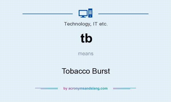 What does tb mean? It stands for Tobacco Burst